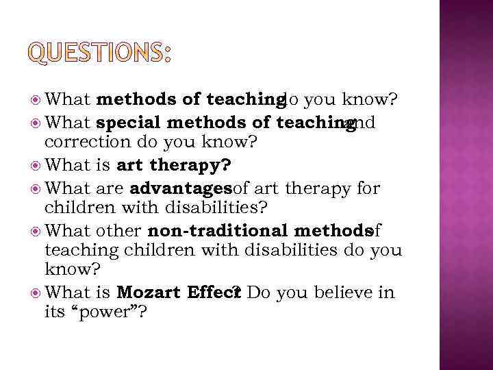 methods of teaching you know? do What special methods of teaching and correction do