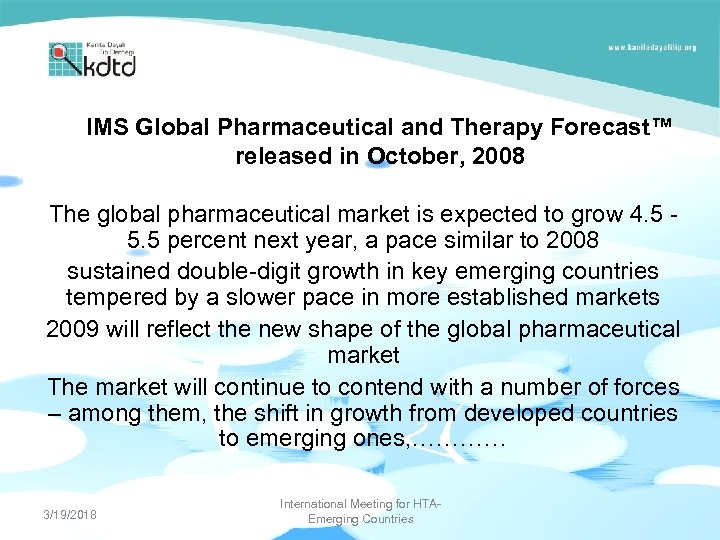 IMS Global Pharmaceutical and Therapy Forecast™ released in October, 2008 The global pharmaceutical market
