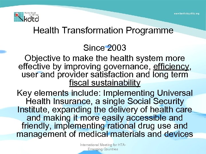 Health Transformation Programme Since 2003 Objective to make the health system more effective by