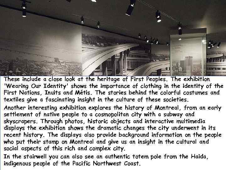 These include a close look at the heritage of First Peoples. The exhibition 'Wearing