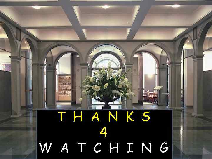 T H A N K S 4 W A T C H I N