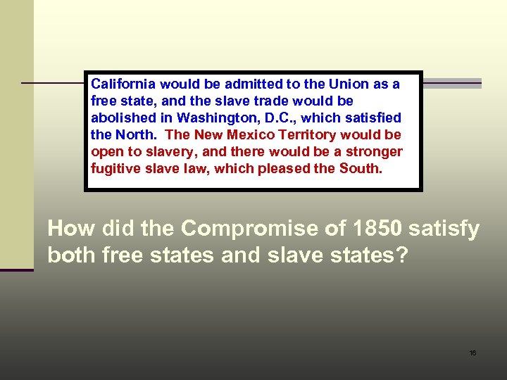 California would be admitted to the Union as a free state, and the slave