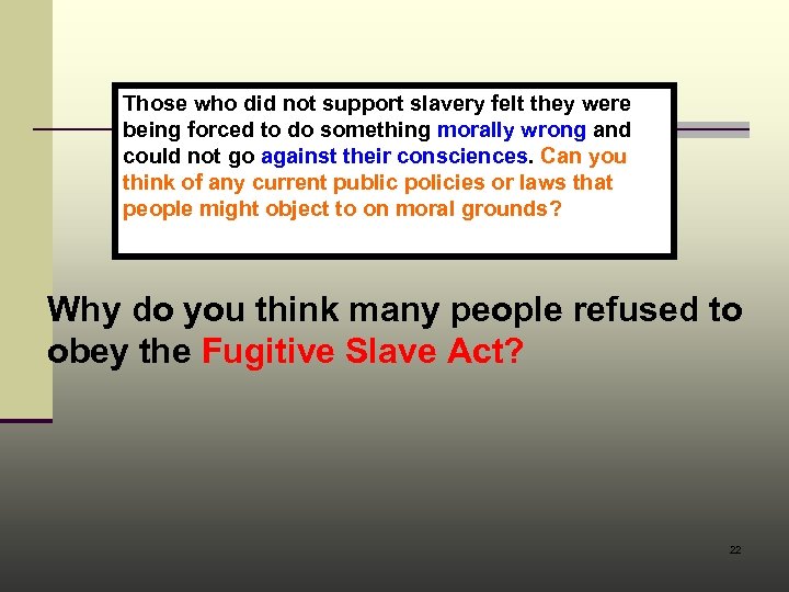 Those who did not support slavery felt they were being forced to do something