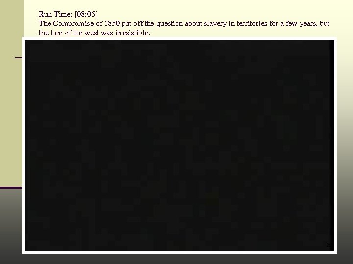 Run Time: [08: 05] The Compromise of 1850 put off the question about slavery