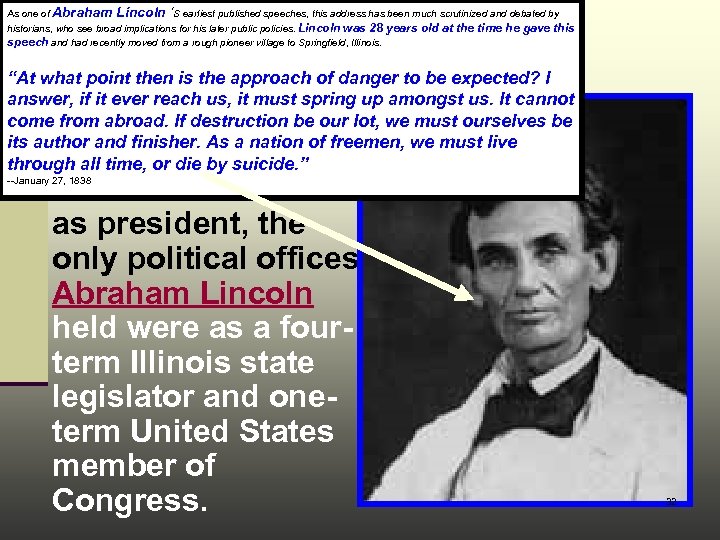 As one of Abraham Lincoln ‘s earliest published speeches, this address has been much