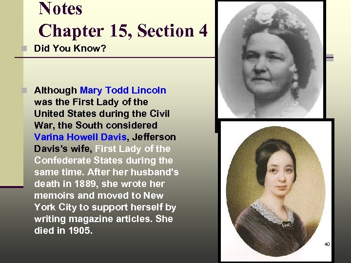 Notes Chapter 15, Section 4 n Did You Know? n Although Mary Todd Lincoln