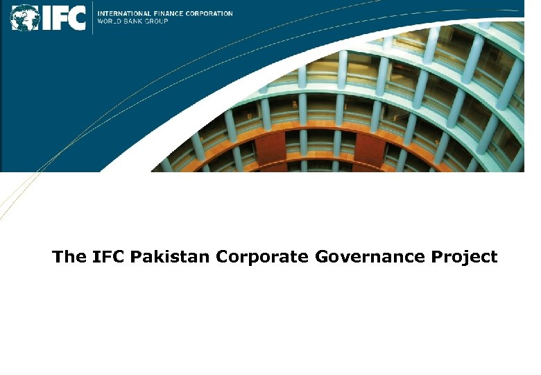 The IFC Pakistan Corporate Governance Project 