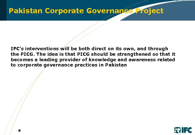 Pakistan Corporate Governance Project IFC’s interventions will be both direct on its own, and