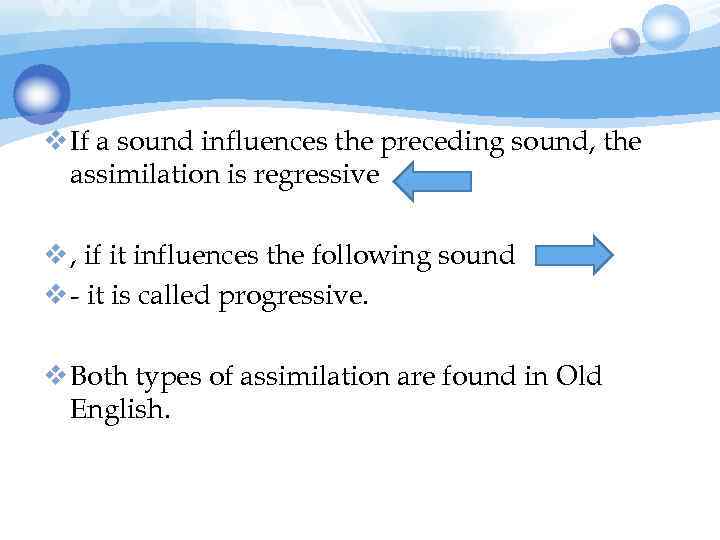 v If a sound influences the preceding sound, the assimilation is regressive v ,