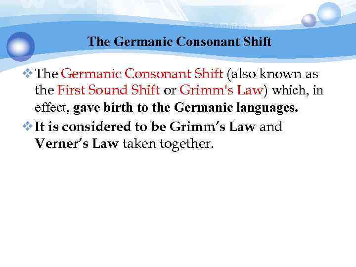 The Germanic Consonant Shift v The Germanic Consonant Shift (also known as the First