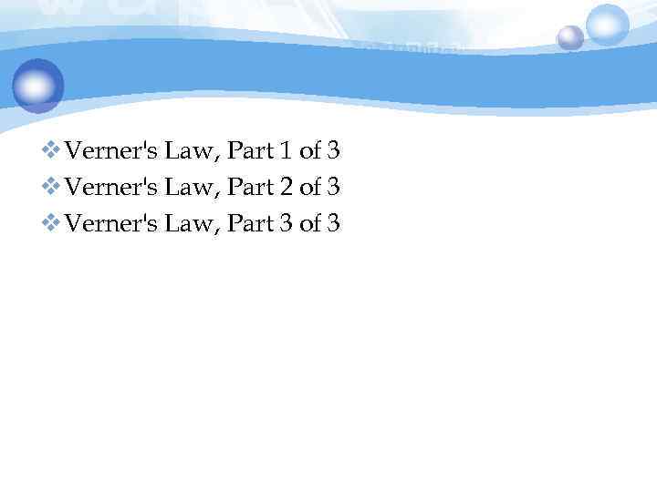 v Verner's Law, Part 1 of 3 v Verner's Law, Part 2 of 3