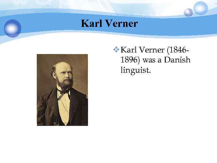 Karl Verner v Karl Verner (18461896) was a Danish linguist. 