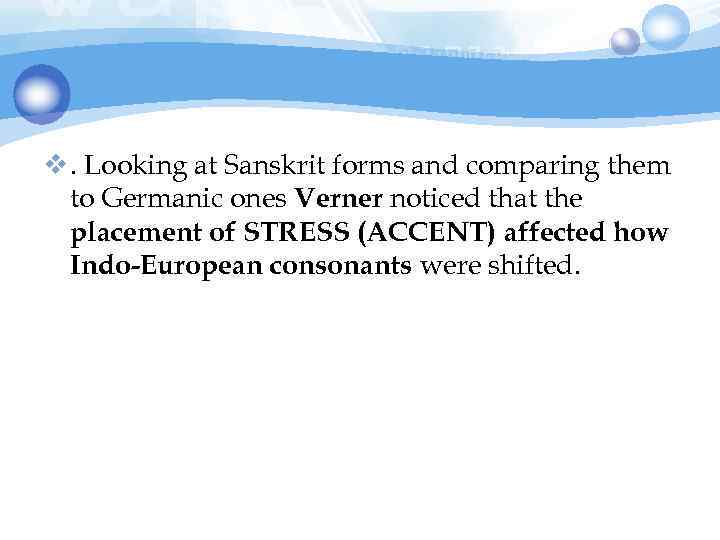 v. Looking at Sanskrit forms and comparing them to Germanic ones Verner noticed that