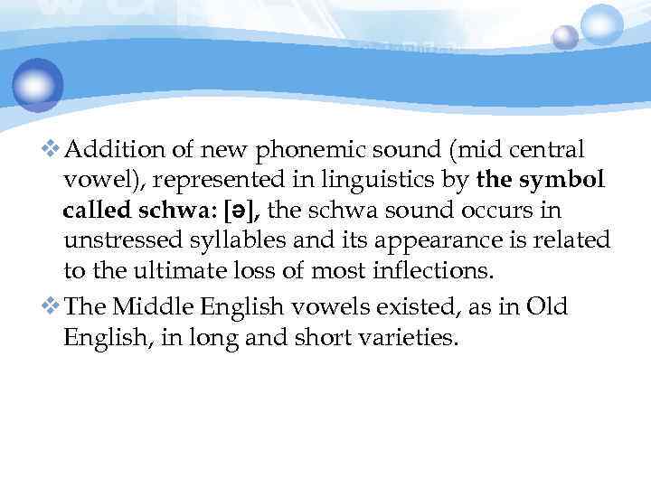 v Addition of new phonemic sound (mid central vowel), represented in linguistics by the