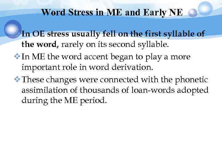 Word Stress in ME and Early NE v In OE stress usually fell on