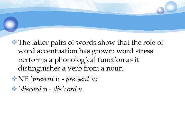 v The latter pairs of words show that the role of word accentuation has