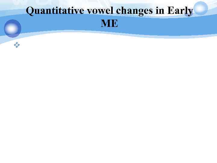 Quantitative vowel changes in Early ME v 