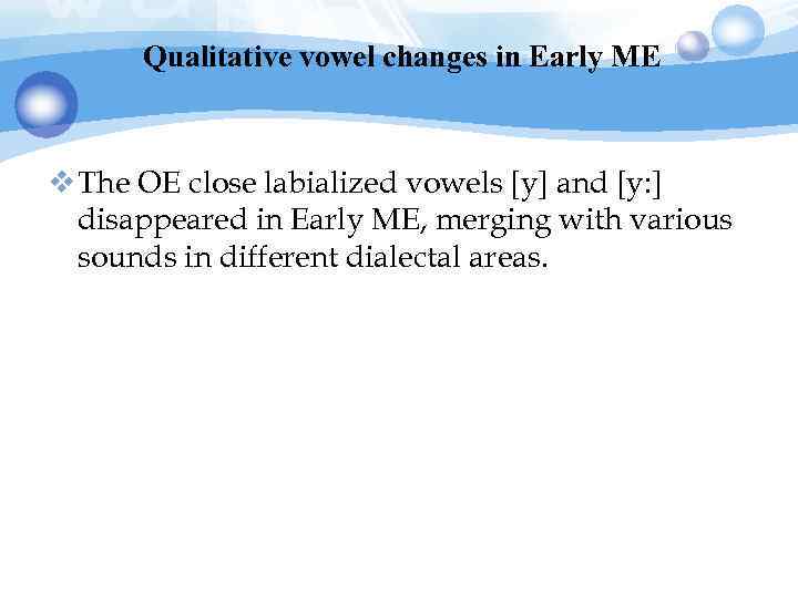 Qualitative vowel changes in Early ME v The OE close labialized vowels [y] and