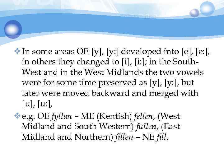 v In some areas OE [y], [y: ] developed into [e], [e: ], in