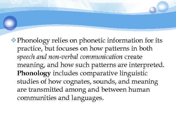 v Phonology relies on phonetic information for its practice, but focuses on how patterns