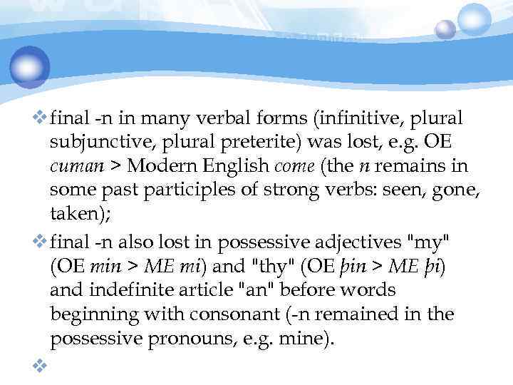 v final -n in many verbal forms (infinitive, plural subjunctive, plural preterite) was lost,