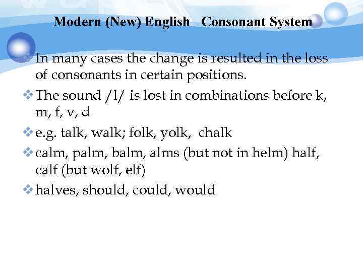 Modern (New) English Consonant System v In many cases the change is resulted in