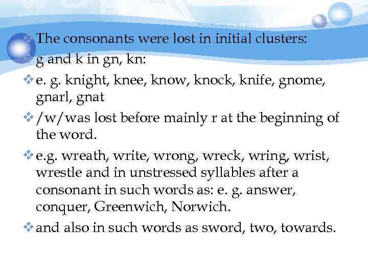 v The consonants were lost in initial clusters: v g and k in gn,