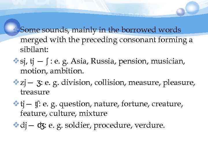 v Some sounds, mainly in the borrowed words merged with the preceding consonant forming