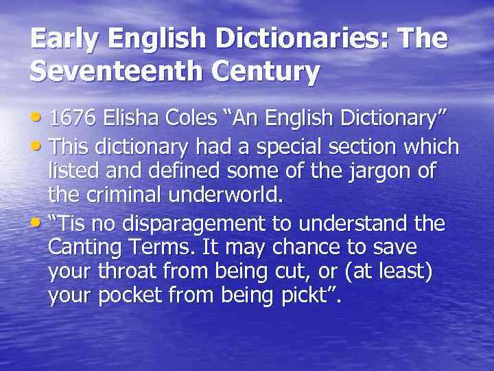 Early English Dictionaries: The Seventeenth Century • 1676 Elisha Coles “An English Dictionary” •