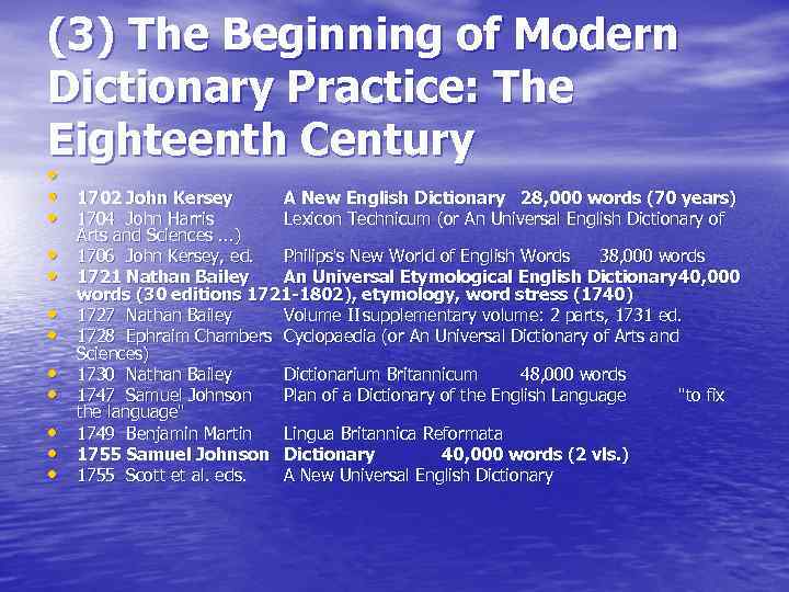 (3) The Beginning of Modern Dictionary Practice: The Eighteenth Century • • 1702 John