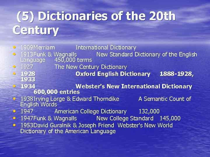 (5) Dictionaries of the 20 th Century • 1909 Merriam International Dictionary • 1913