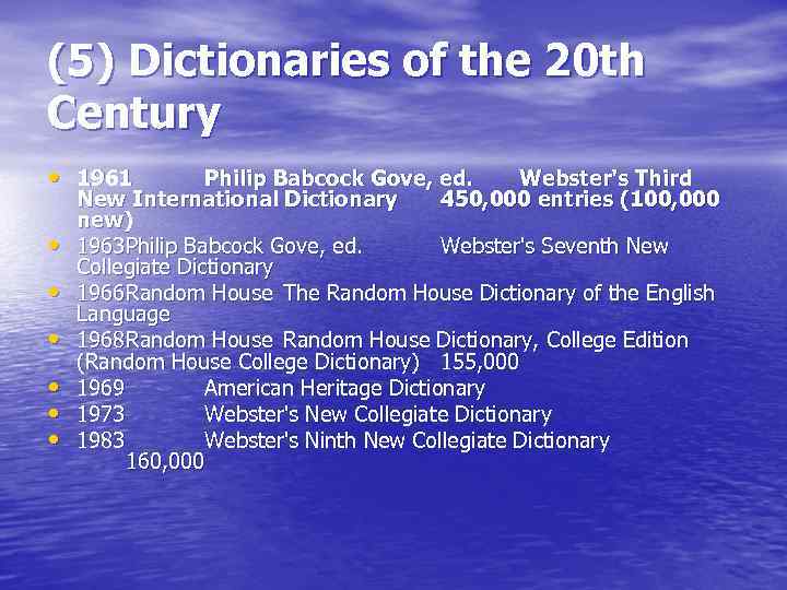 (5) Dictionaries of the 20 th Century • 1961 • • • Philip Babcock