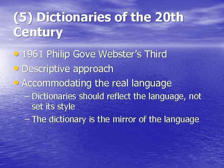(5) Dictionaries of the 20 th Century • 1961 Philip Gove Webster’s Third •