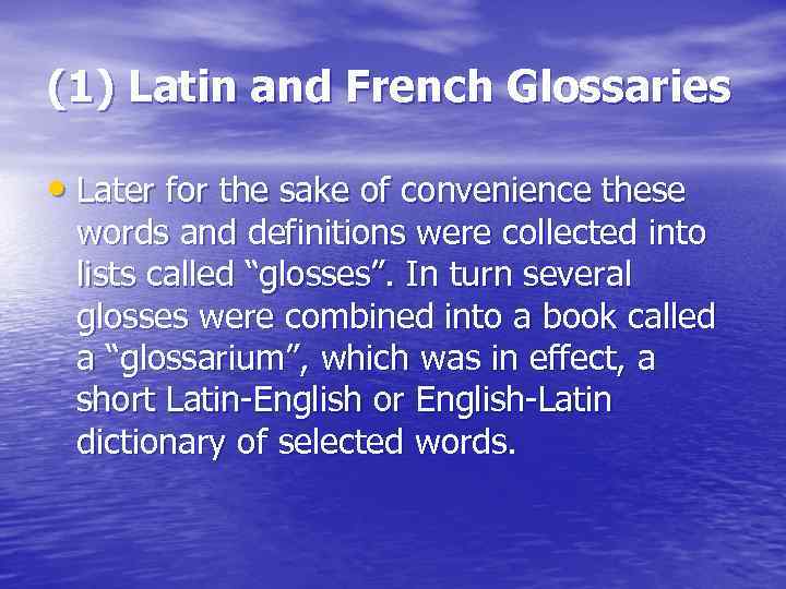 (1) Latin and French Glossaries • Later for the sake of convenience these words