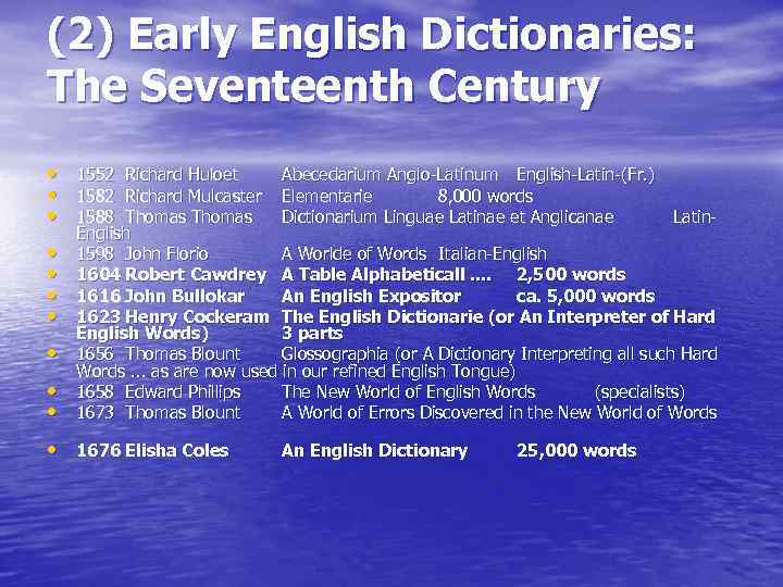 (2) Early English Dictionaries: The Seventeenth Century • 1552 Richard Huloet Abecedarium Anglo-Latinum English-Latin-(Fr.