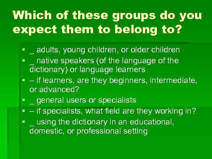 Which of these groups do you expect them to belong to? § _ adults,