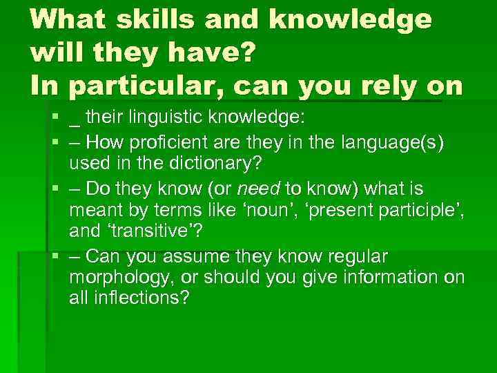 What skills and knowledge will they have? In particular, can you rely on §
