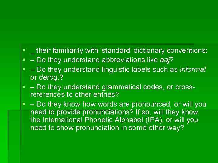§ _ their familiarity with ‘standard’ dictionary conventions: § – Do they understand abbreviations