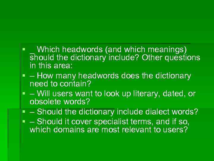 § _ Which headwords (and which meanings) should the dictionary include? Other questions in