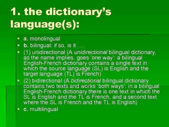 1. the dictionary’s language(s): § a. monolingual § b. bilingual: if so, is it.