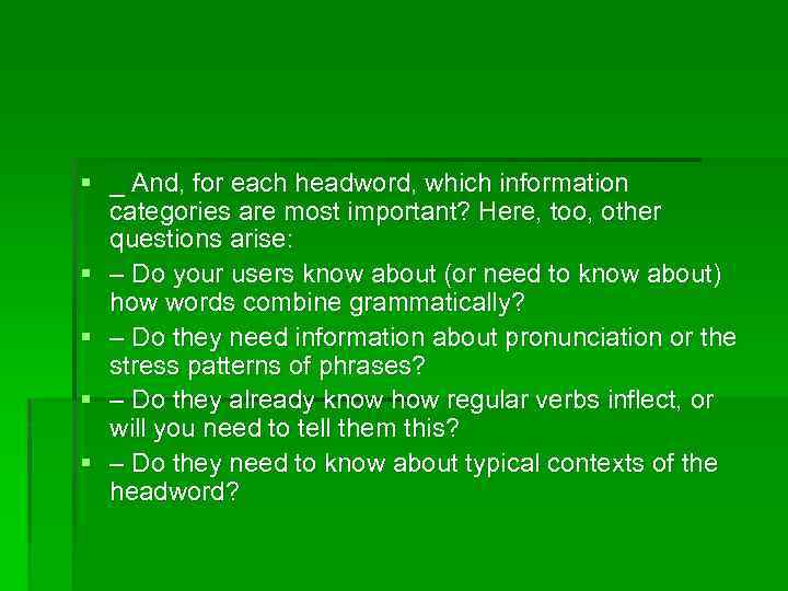 § _ And, for each headword, which information categories are most important? Here, too,