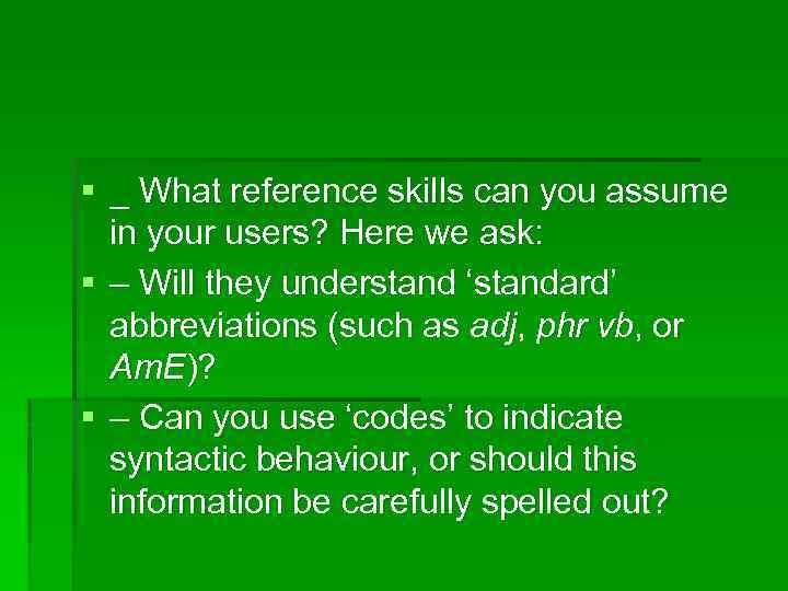 § _ What reference skills can you assume in your users? Here we ask: