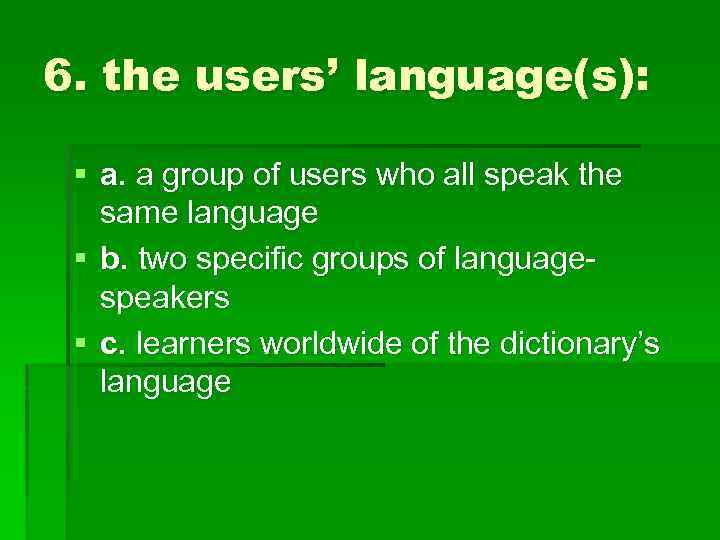 6. the users’ language(s): § a. a group of users who all speak the