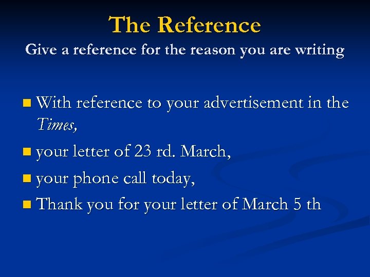 The Reference Give a reference for the reason you are writing n With reference