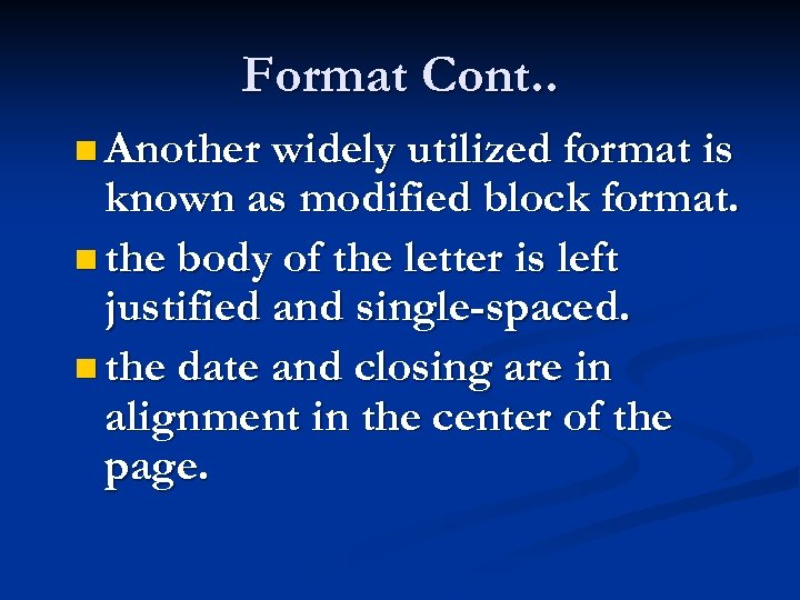 Format Cont. . n Another widely utilized format is known as modified block format.