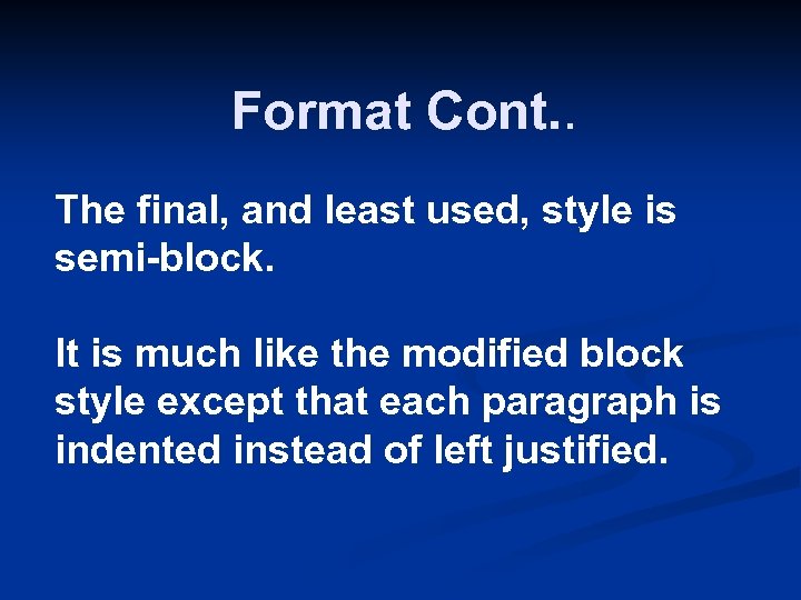 Format Cont. . The final, and least used, style is semi-block. It is much