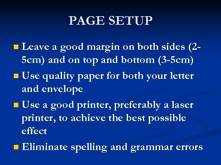 PAGE SETUP n Leave a good margin on both sides (2 - 5 cm)