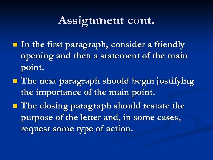 Assignment cont. In the first paragraph, consider a friendly opening and then a statement