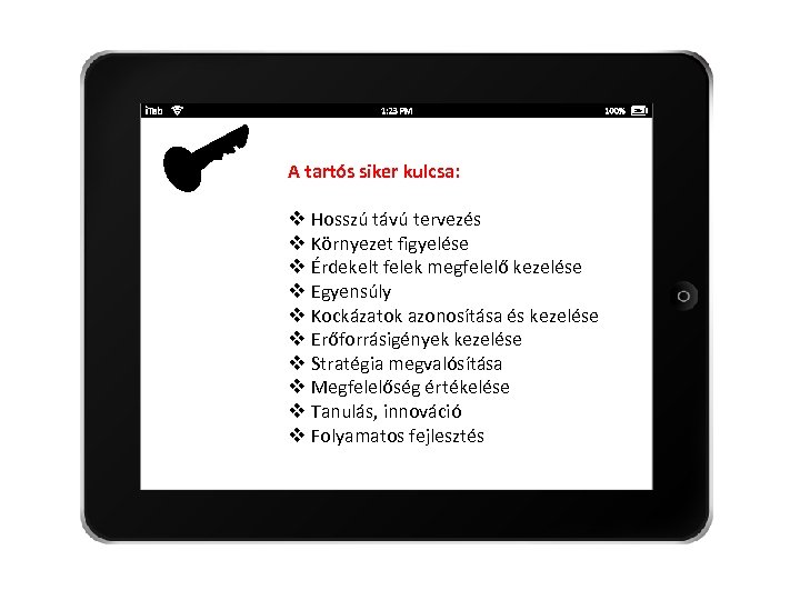 A tartós siker kulcsa: v Hosszú távú tervezés v Környezet figyelése v Érdekelt felek
