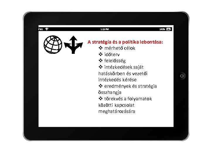 A stratégia és a politika lebontása: v mérhető célok v időterv v felelősség v